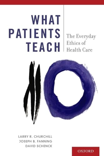 What Patients Teach: The Everyday Ethics of Health Care