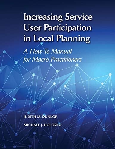 Increasing Service User Participation in Local Planning: A How-To Manual for Macro Practitioners