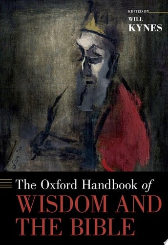 The Oxford Handbook Of Wisdom And The Bible