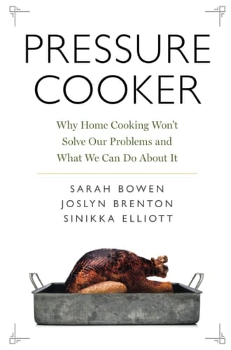 Pressure Cooker: Why Home Cooking Won't Solve Our Problems and What We Can Do About It