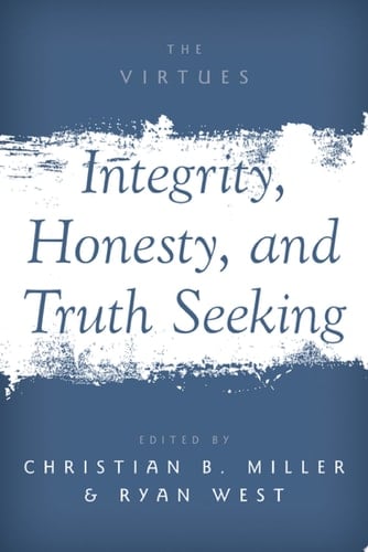 Integrity, Honesty, and Truth Seeking (The Virtues)