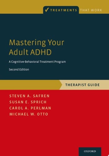 Mastering Your Adult ADHD: A Cognitive-Behavioral Treatment Program, Therapist Guide (Treatments That Work)
