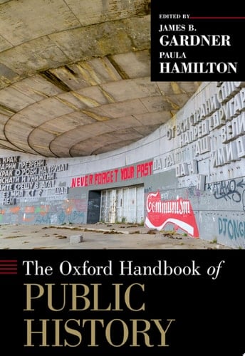 The Oxford Handbook of Public History (Oxford Handbooks)