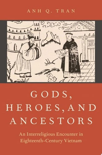 Gods, Heroes, and Ancestors: An Interreligious Encounter in Eighteenth-Century Vietnam (AAR Religion in Translation)