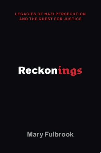 Reckonings: Legacies of Nazi Persecution and the Quest for Justice