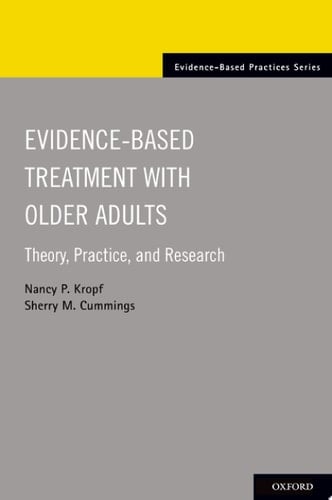 Evidence-Based Treatment with Older Adults: Theory, Practice, and Research (Evidence-Based Practices)