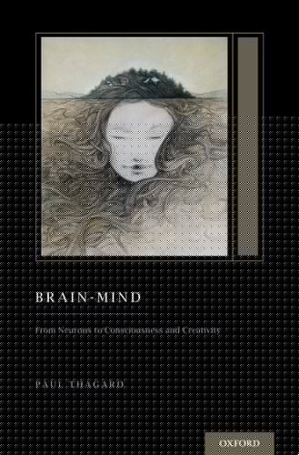 Brain-Mind: From Neurons to Consciousness and Creativity (Treatise on Mind and Society) (Oxford Series on Cognitive Models and Architectures)