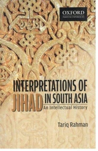 Interpretations of Jihad in South Asia: An Intellectual History