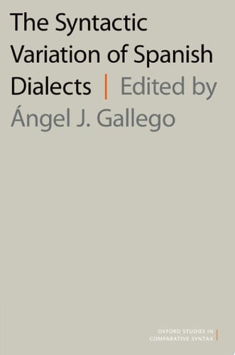 The Syntactic Variation of Spanish Dialects (Oxford Studies in Comparative Syntax)