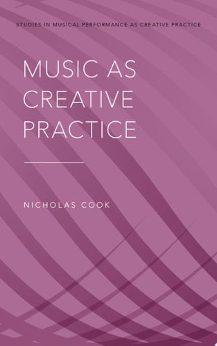 Music as Creative Practice (Studies in Musical Perf as Creative Prac)