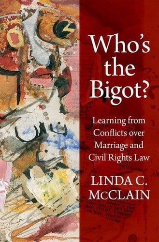Who's the Bigot : Learning from Conflicts over Marriage and Civil Rights Law