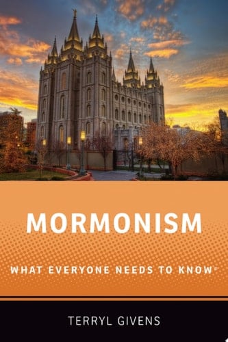 Mormonism (or The Church Of Jesus Christ Of Latter-day Saints): What Everyone Needs To Know