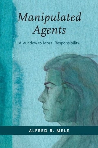 Manipulated Agents: A Window to Moral Responsibility