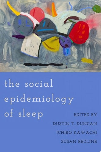 The Social Epidemiology Of Sleep