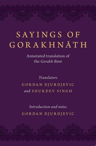 Sayings of Gorakhnath: Annotated Translation of the Gorakh Bani