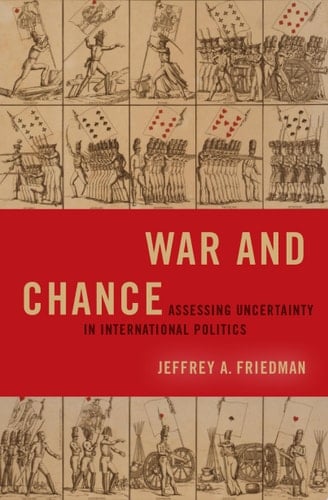 War and Chance: Assessing Uncertainty in International Politics (Bridging the Gap)