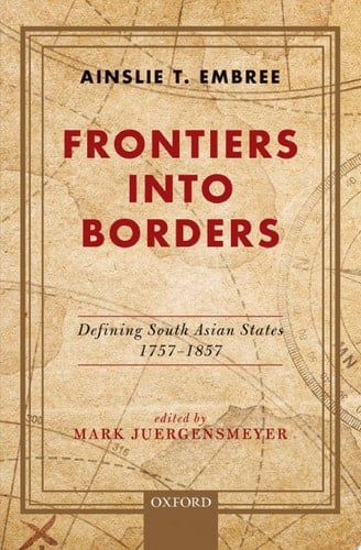 Frontiers into Borders: Defining South Asia States, 1757–1857