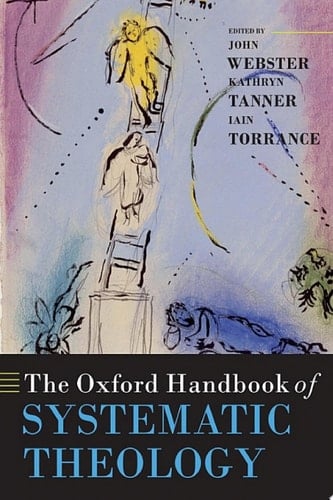 The Oxford Handbook of Systematic Theology (Oxford Handbooks)