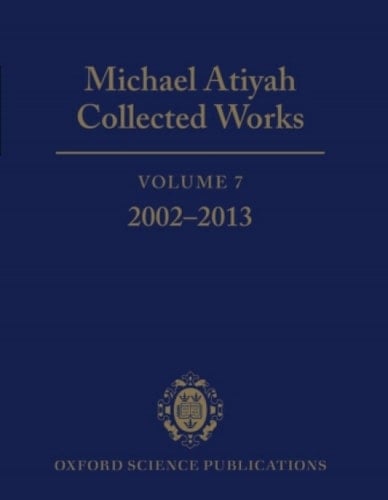 Michael Atiyah Collected Works: Volume 7: 2002-2013