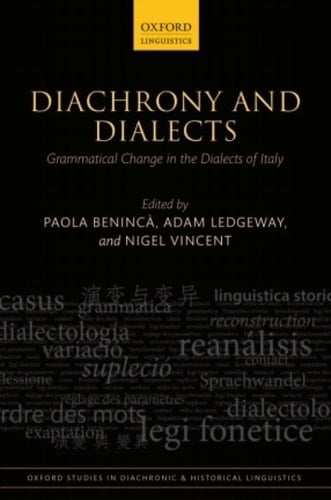 Diachrony and Dialects: Grammatical Change in the Dialects of Italy (Oxford Studies in Diachronic and Historical Linguistics Book 8)
