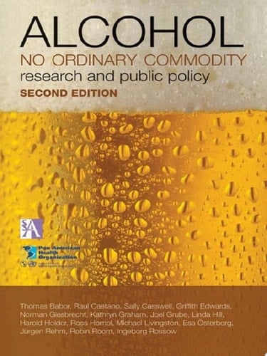 Alcohol: No Ordinary Commodity: Research and Public Policy (Oxford Medical Publications)