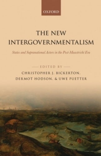 The New Intergovernmentalism: States and Supranational Actors in the Post-Maastricht Era