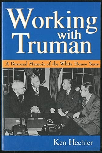 Working with Truman: A Personal Memoir of the White House Years (GIVE 'EM HELL HARRY) by Ken Hechler (1996-04-01)