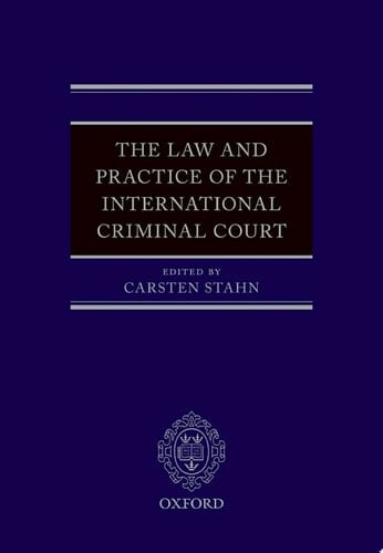 The Law and Practice of the International Criminal Court