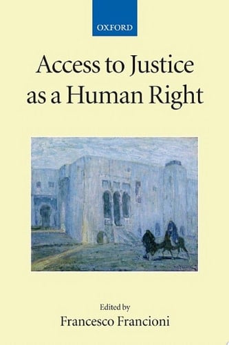 Access to Justice as a Human Right (Collected Courses of the Academy of European Law)