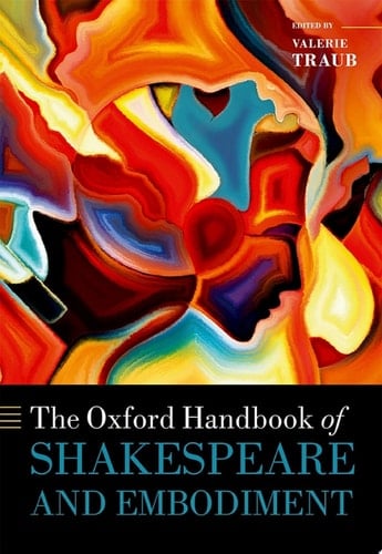The Oxford Handbook of Shakespeare and Embodiment: Gender, Sexuality, and Race (Oxford Handbooks)