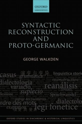Syntactic Reconstruction and Proto-Germanic (Oxford Studies in Diachronic and Historical Linguistics Book 12)