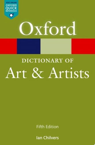 The Oxford Dictionary of Art and Artists (Oxford Quick Reference)