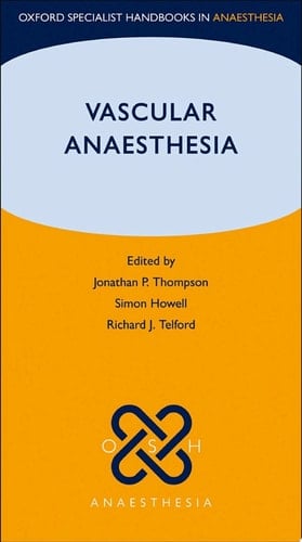 Vascular Anaesthesia (Oxford Specialist Handbooks in Anaesthesia)