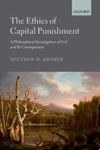 Ethics of Capital Punishment: A Philosophical Investigation of Evil and Its Consequences