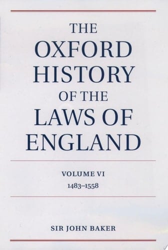Oxford History of the Laws of England Volume VI: 1483-1558