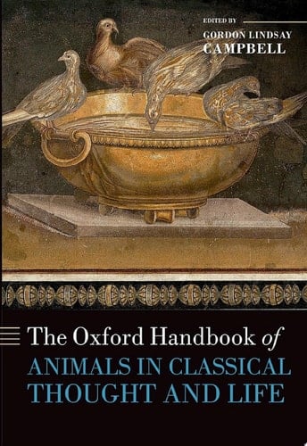The Oxford Handbook of Animals in Classical Thought and Life (Oxford Handbooks)