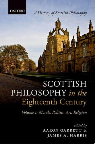 Scottish Philosophy in the Eighteenth Century, Volume I: Morals, Politics, Art, Religion (History Of Scottish Philosophy)