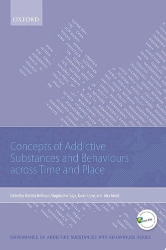 Concepts of Addictive Substances and Behaviours across Time and Place (Governance of Addictive Substances and Behaviours Series)