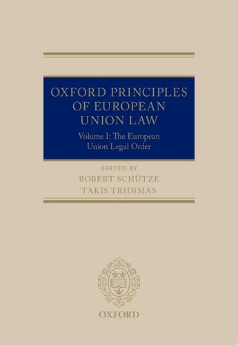 Oxford Principles of European Union Law: Volume 1: The European Union Legal Order