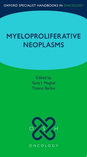 Oxford Specialist Handbook: Myeloproliferative Neoplasms (Oxford Specialist Handbooks in Oncology)