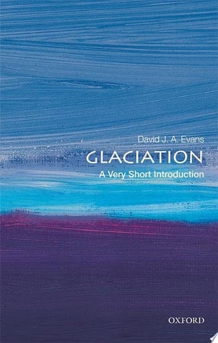 Glaciation: A Very Short Introduction