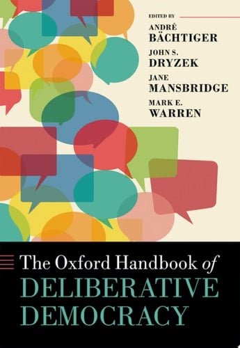 The Oxford Handbook Of Deliberative Democracy