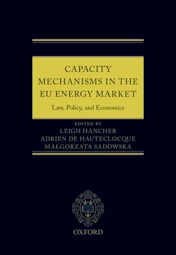 Capacity Mechanisms in the EU Energy Market: Law, Policy, and Economics