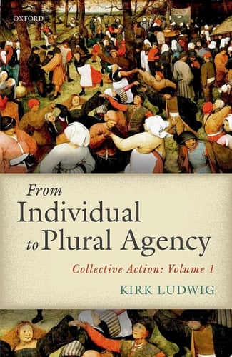 From Individual to Plural Agency: Collective Action: Volume 1