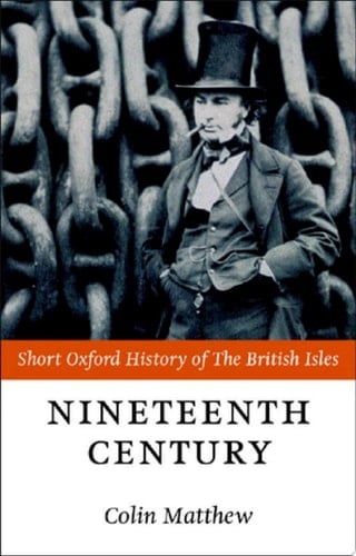 The Nineteenth Century: The British Isles 1815-1901 (Short Oxford History of the British Isles)