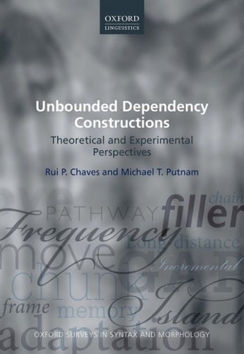 Unbounded Dependency Constructions: Theoretical and Experimental Perspectives (Oxford Surveys in Syntax & Morphology Book 10)