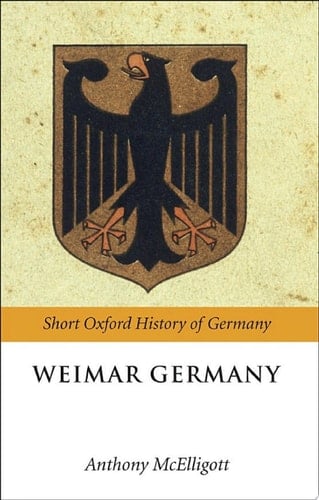 Weimar Germany (Short Oxford History of Germany)