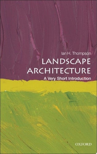 Landscape Architecture: A Very Short Introduction (Very Short Introductions)