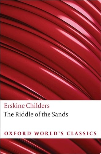 The Riddle of the Sands: A Record of Secret Service (Oxford World's Classics)