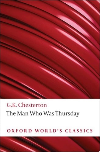 The Man Who Was Thursday : and Related Pieces: A Nightmare (Oxford World's Classics)